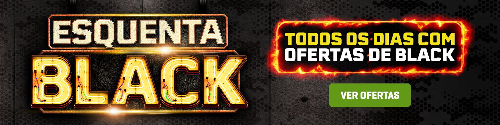 ESQUENTA BLACK - Todos os dias com OFERTAS DE BLACK