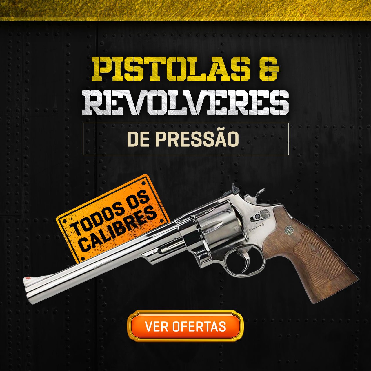 Pistolas & Revolveres de Pressão - Todos os Calibres