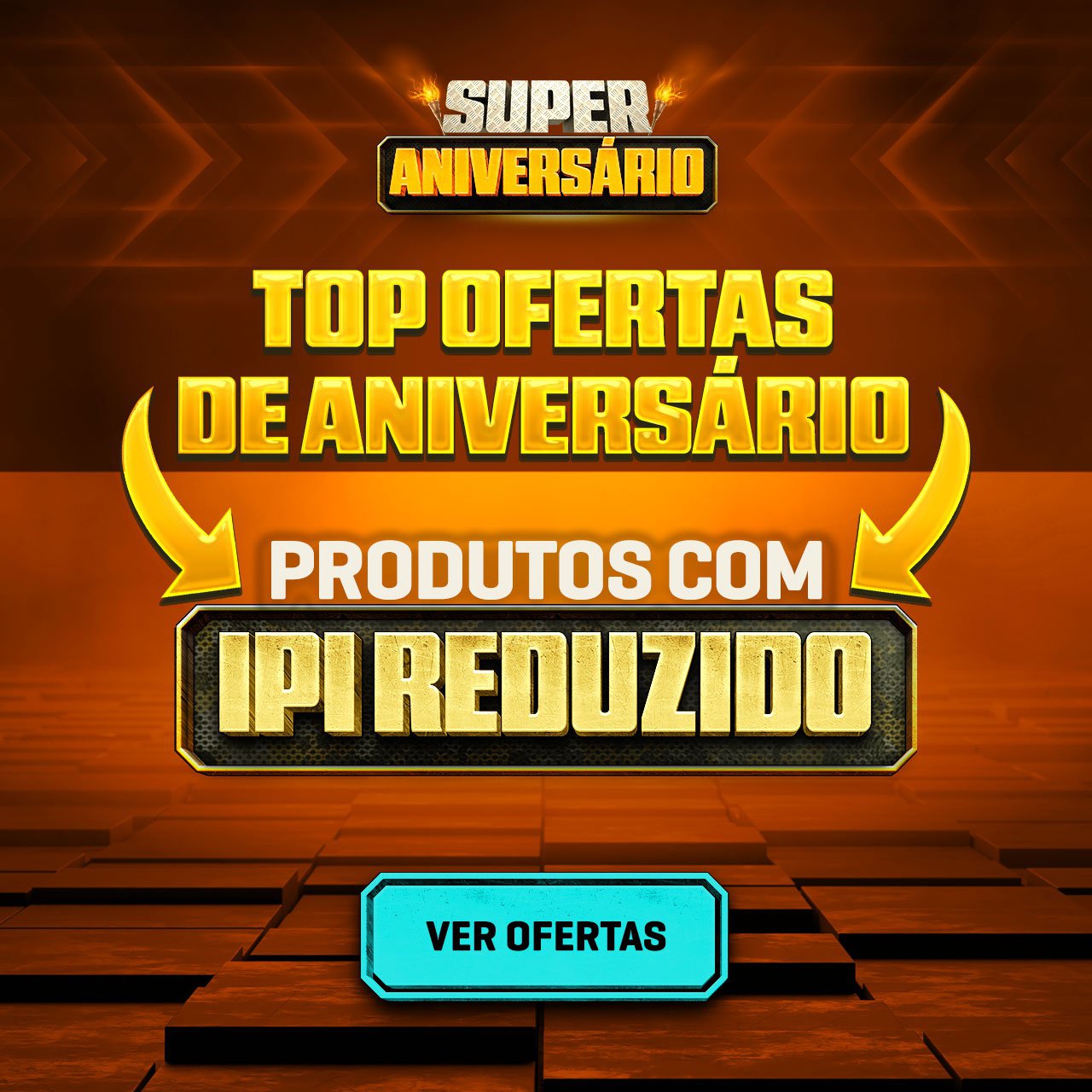 TOP Ofertas de Aniversário - Produtos com IPI Reduzido