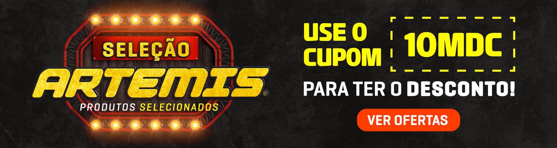 SELEÇÃO ARTEMIS - Produtos selecionados - USE O CUPOM “10MDC” para ter o desconto.