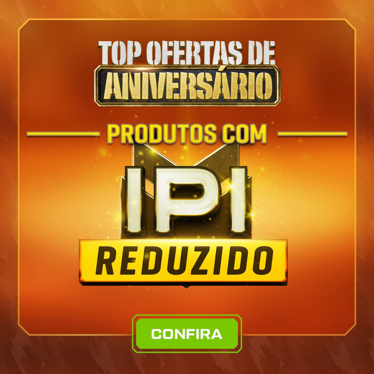 TOP Ofertas de Aniversário - Produtos com IPI Reduzido